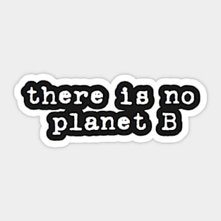 there is no planet b Sticker